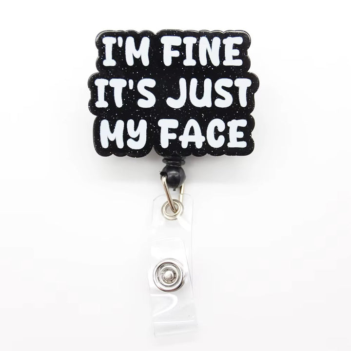 I’m Fine, It’s Just My Face” Badge Reel