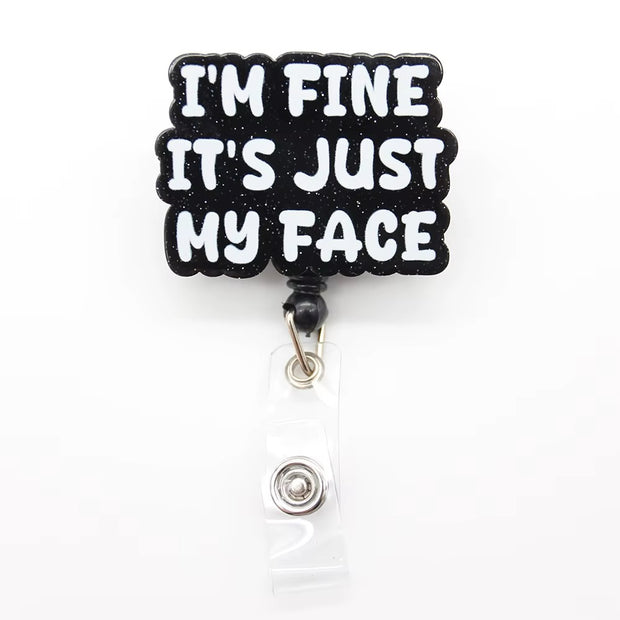 I’m Fine, It’s Just My Face” Badge Reel