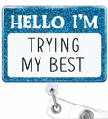 Hello I'M Trying My Best Badge Reel