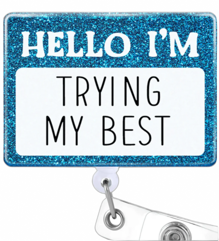 Hello I'M Trying My Best Badge Reel