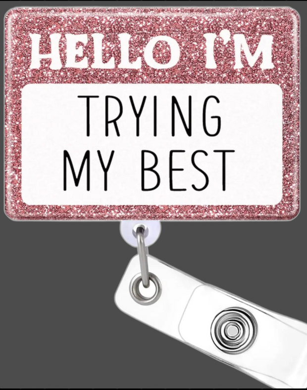 Hello I'M Trying My Best Badge Reel