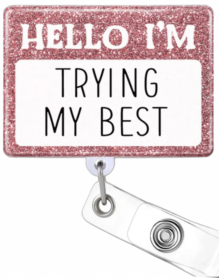 Hello I'M Trying My Best Badge Reel