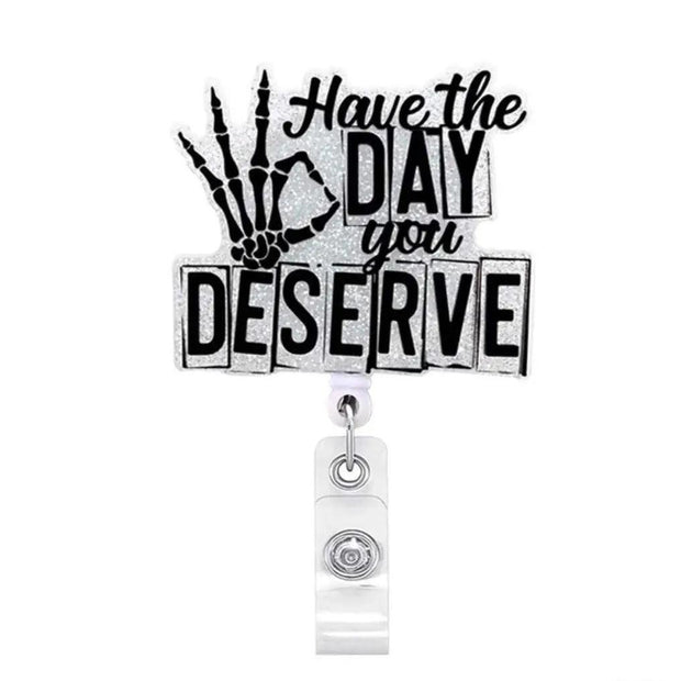 Have The Day You Deserve - Scrubs Galore Uniforms 